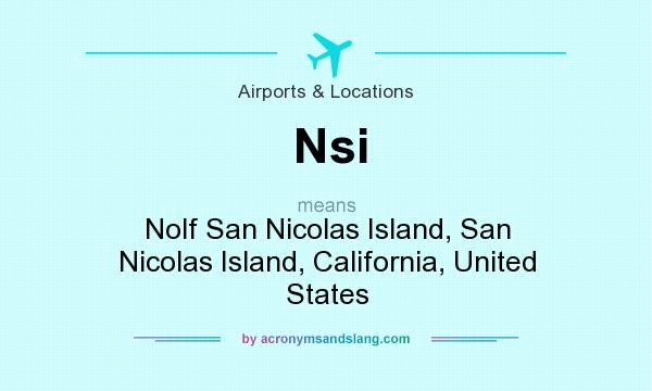 What does Nsi mean? It stands for Nolf San Nicolas Island, San Nicolas Island, California, United States