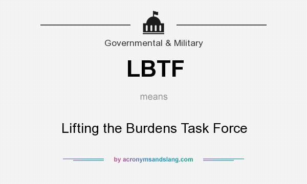 What does LBTF mean? It stands for Lifting the Burdens Task Force