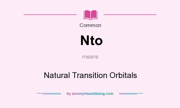 What does Nto mean? It stands for Natural Transition Orbitals