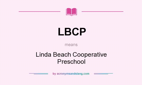What does LBCP mean? It stands for Linda Beach Cooperative Preschool
