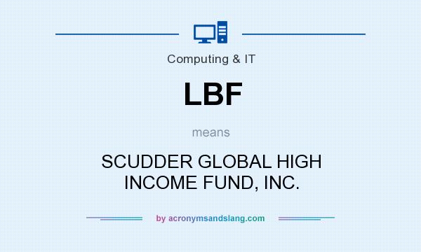 What does LBF mean? It stands for SCUDDER GLOBAL HIGH INCOME FUND, INC.
