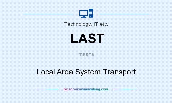 What does LAST mean? It stands for Local Area System Transport