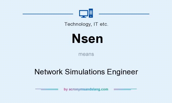 What does Nsen mean? It stands for Network Simulations Engineer
