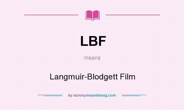 What does LBF mean? It stands for Langmuir-Blodgett Film