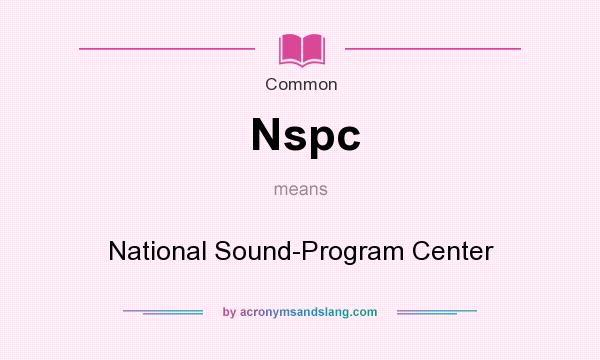 What does Nspc mean? It stands for National Sound-Program Center