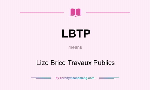 What does LBTP mean? It stands for Lize Brice Travaux Publics