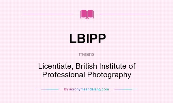 What does LBIPP mean? It stands for Licentiate, British Institute of Professional Photography