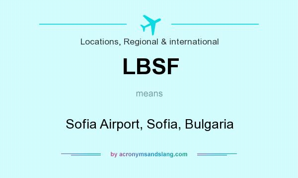 What does LBSF mean? It stands for Sofia Airport, Sofia, Bulgaria