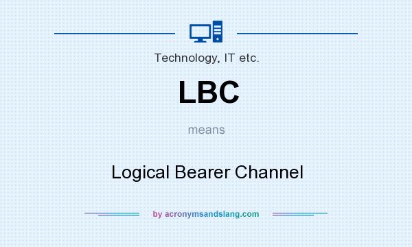 What does LBC mean? It stands for Logical Bearer Channel