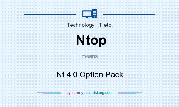 What does Ntop mean? It stands for Nt 4.0 Option Pack
