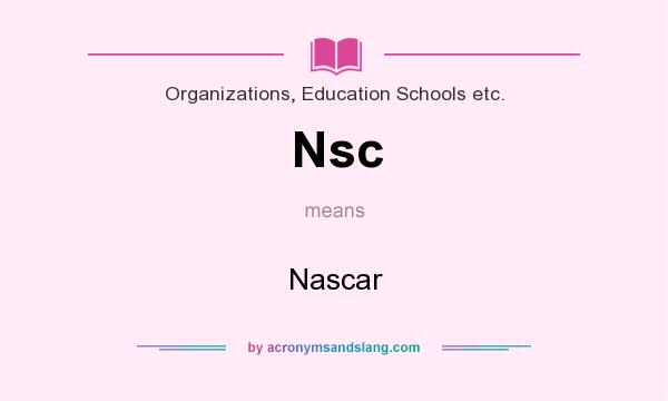 What does Nsc mean? It stands for Nascar