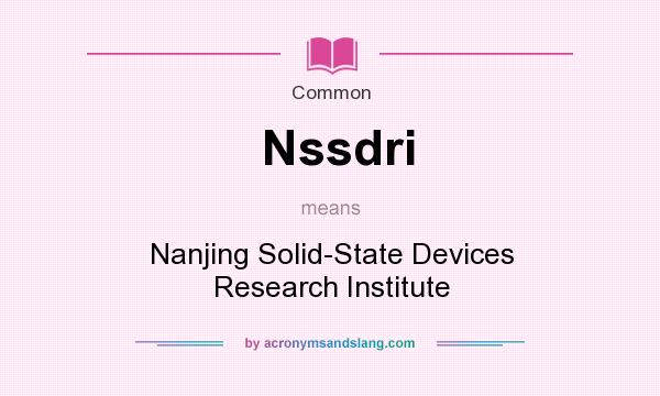 What does Nssdri mean? It stands for Nanjing Solid-State Devices Research Institute