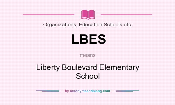 What does LBES mean? It stands for Liberty Boulevard Elementary School