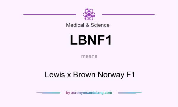 What does LBNF1 mean? It stands for Lewis x Brown Norway F1