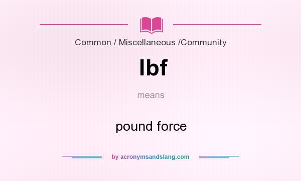 What does lbf mean? It stands for pound force
