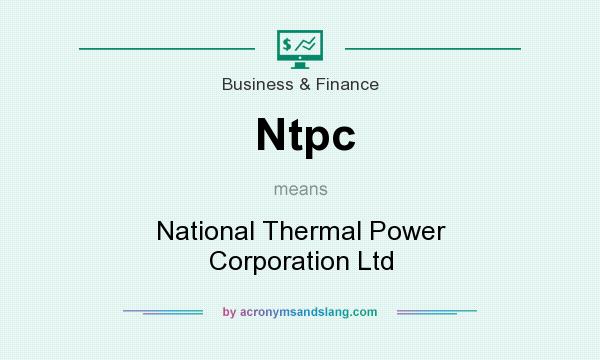 What does Ntpc mean? It stands for National Thermal Power Corporation Ltd