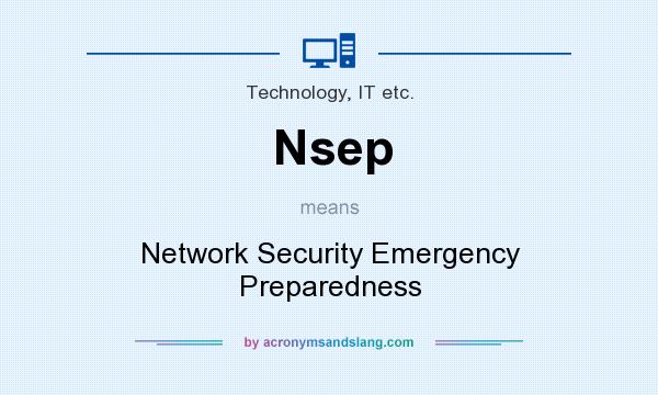 What does Nsep mean? It stands for Network Security Emergency Preparedness