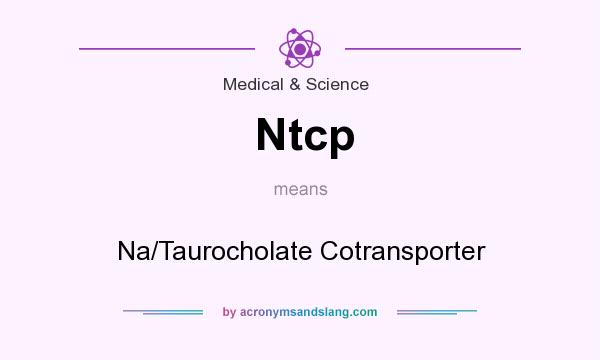 What does Ntcp mean? It stands for Na/Taurocholate Cotransporter