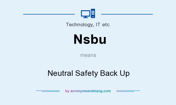 What does Nsbu mean? It stands for Neutral Safety Back Up