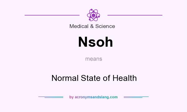 What does Nsoh mean? It stands for Normal State of Health
