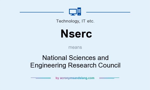 What does Nserc mean? It stands for National Sciences and Engineering Research Council