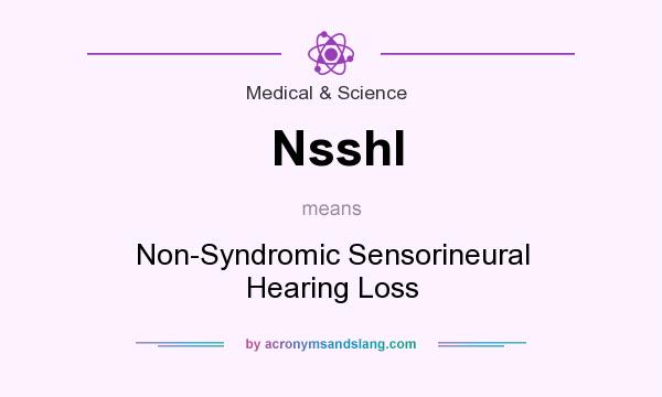What does Nsshl mean? It stands for Non-Syndromic Sensorineural Hearing Loss