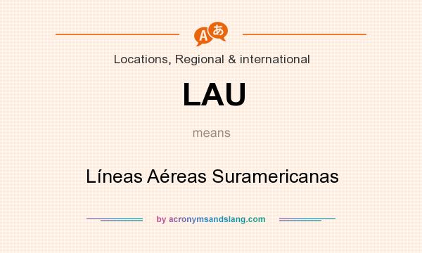 What does LAU mean? It stands for Líneas Aéreas Suramericanas