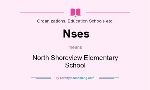 What does Nses mean? It stands for North Shoreview Elementary School