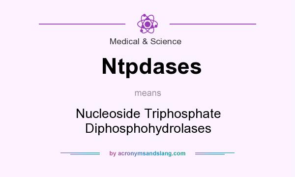 What does Ntpdases mean? It stands for Nucleoside Triphosphate Diphosphohydrolases