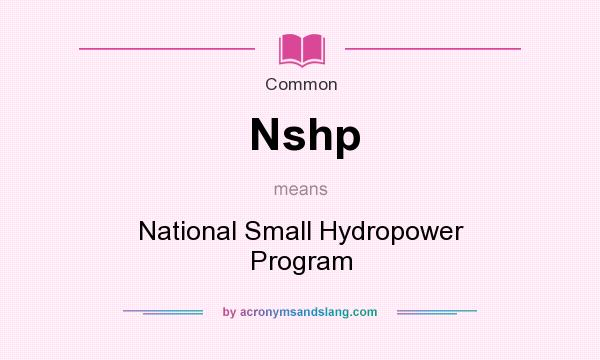 What does Nshp mean? It stands for National Small Hydropower Program