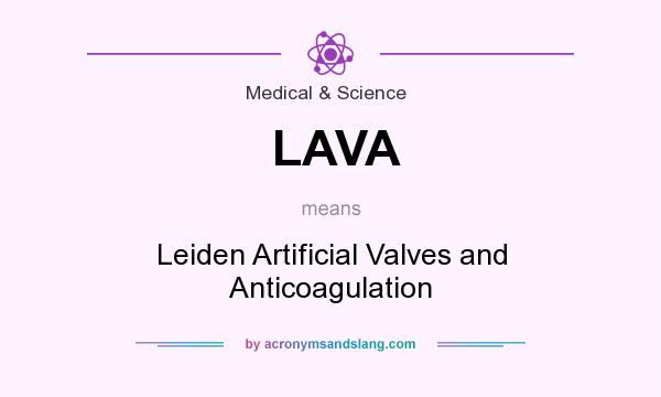 What does LAVA mean? It stands for Leiden Artificial Valves and Anticoagulation