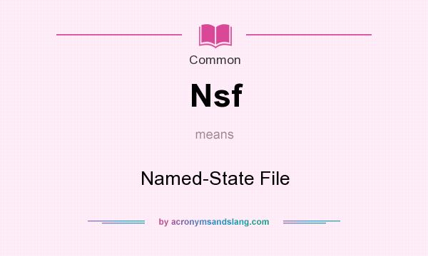What does Nsf mean? It stands for Named-State File