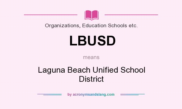 What does LBUSD mean? It stands for Laguna Beach Unified School District