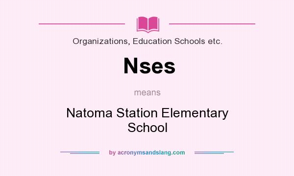 What does Nses mean? It stands for Natoma Station Elementary School