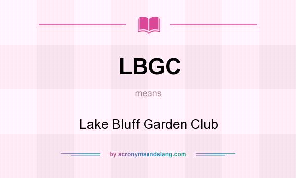 What does LBGC mean? It stands for Lake Bluff Garden Club