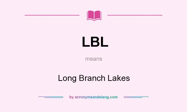 What does LBL mean? It stands for Long Branch Lakes