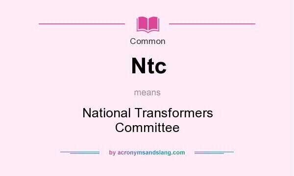 What does Ntc mean? It stands for National Transformers Committee