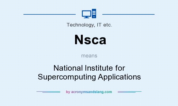 What does Nsca mean? It stands for National Institute for Supercomputing Applications