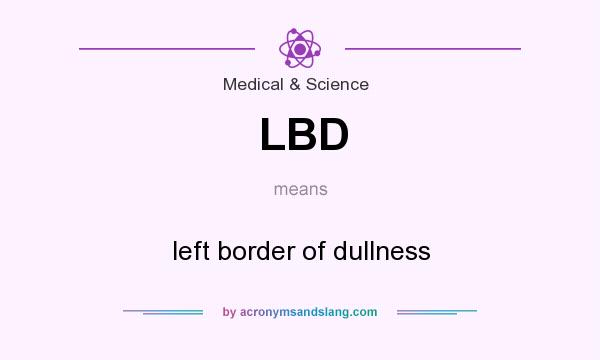 What does LBD mean? It stands for left border of dullness