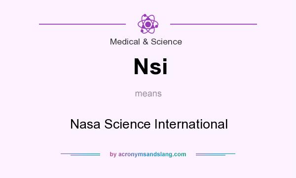 What does Nsi mean? It stands for Nasa Science International