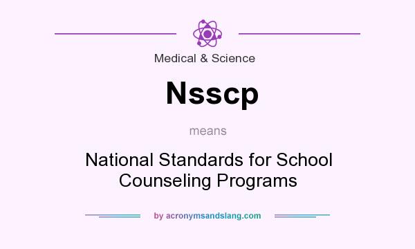 What does Nsscp mean? It stands for National Standards for School Counseling Programs