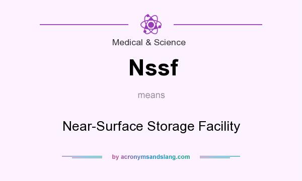 What does Nssf mean? It stands for Near-Surface Storage Facility