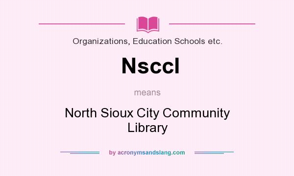 What does Nsccl mean? It stands for North Sioux City Community Library