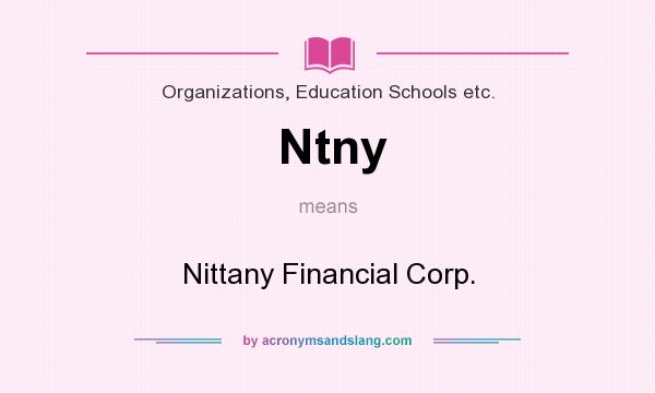 What does Ntny mean? It stands for Nittany Financial Corp.