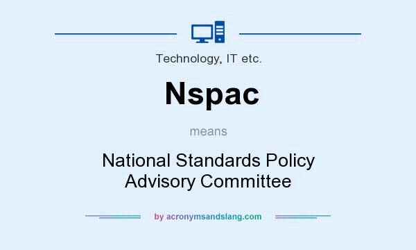 What does Nspac mean? It stands for National Standards Policy Advisory Committee