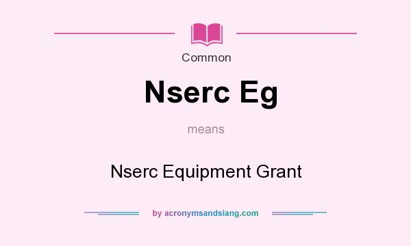 What does Nserc Eg mean? It stands for Nserc Equipment Grant