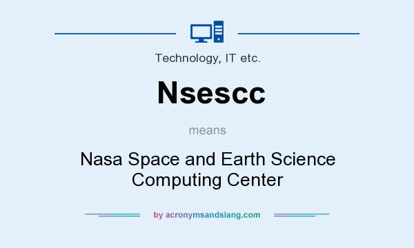What does Nsescc mean? It stands for Nasa Space and Earth Science Computing Center
