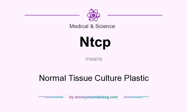 What does Ntcp mean? It stands for Normal Tissue Culture Plastic