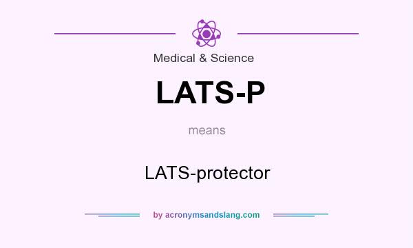 What does LATS-P mean? It stands for LATS-protector