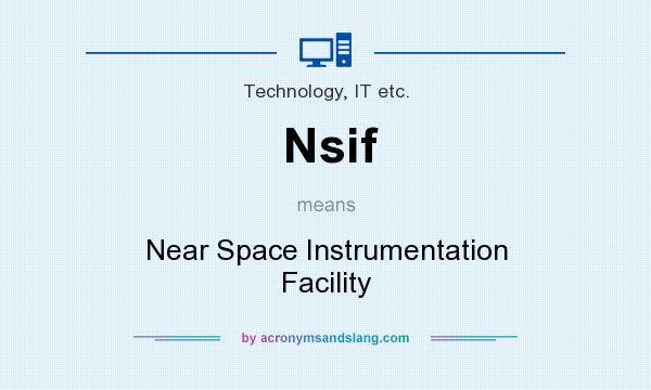 What does Nsif mean? It stands for Near Space Instrumentation Facility